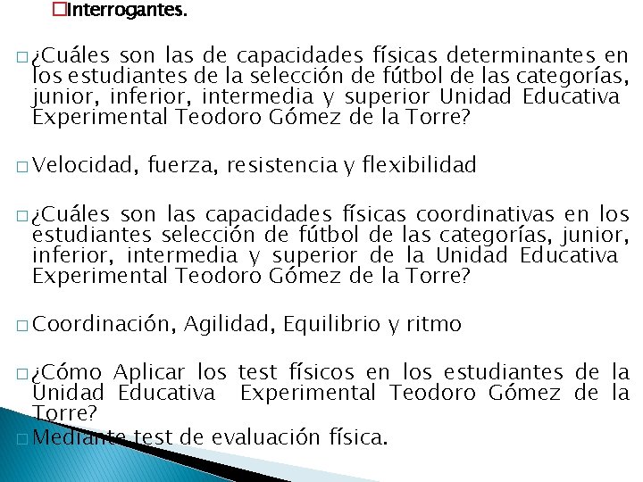 �Interrogantes. � ¿Cuáles son las de capacidades físicas determinantes en los estudiantes de la