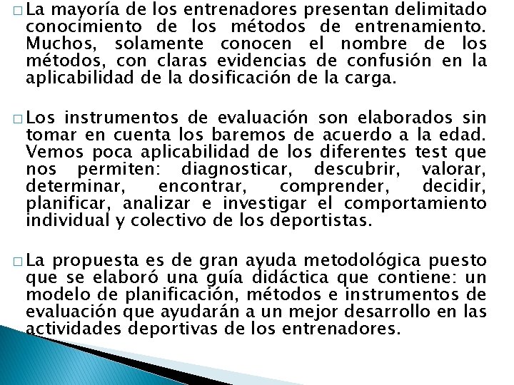 � La mayoría de los entrenadores presentan delimitado conocimiento de los métodos de entrenamiento.