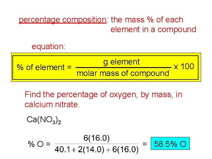 percentage composition: the mass % of each element in a compound equation: g element