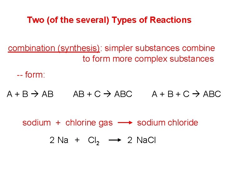 Two (of the several) Types of Reactions combination (synthesis): simpler substances combine to form