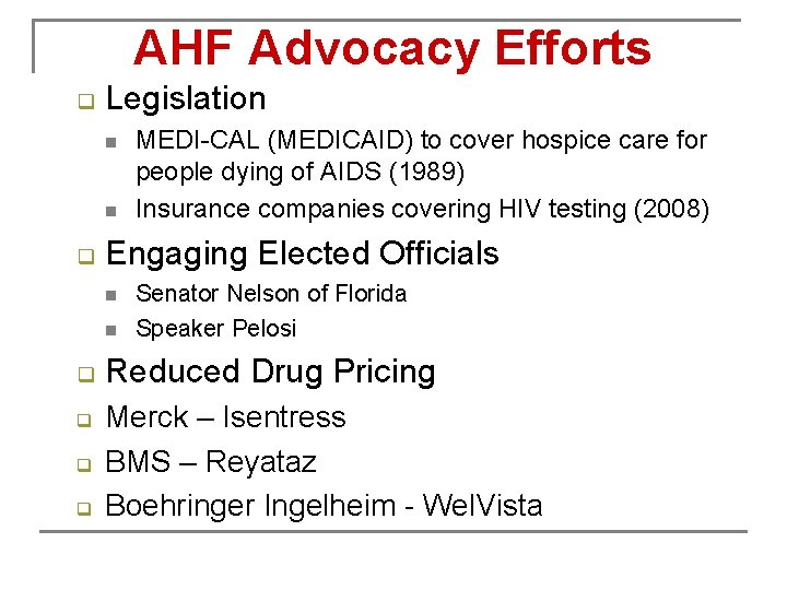 AHF Advocacy Efforts q Legislation n n q Engaging Elected Officials n n q