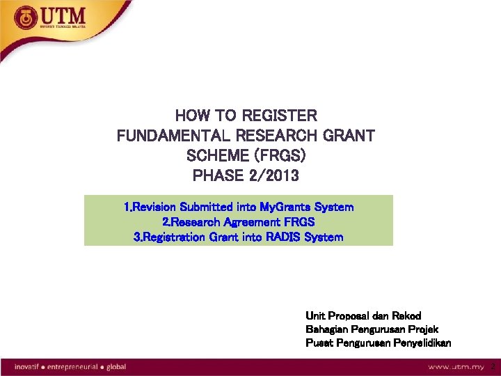 HOW TO REGISTER FUNDAMENTAL RESEARCH GRANT SCHEME (FRGS) PHASE 2/2013 1. Revision Submitted into