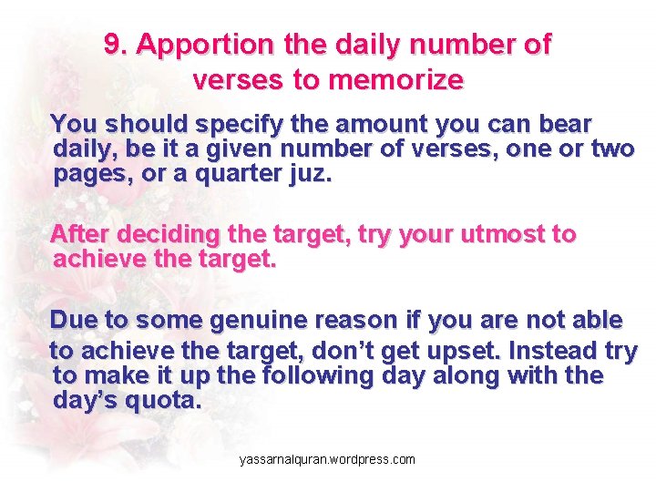 9. Apportion the daily number of verses to memorize You should specify the amount