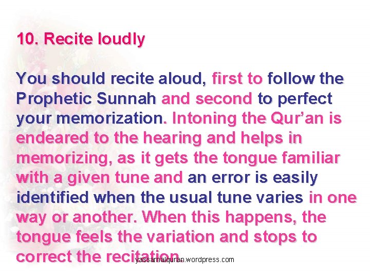 10. Recite loudly You should recite aloud, first to follow the Prophetic Sunnah and