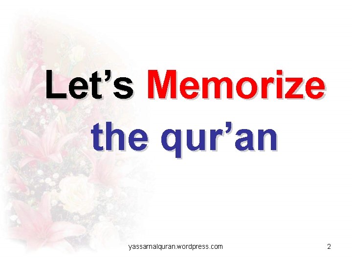 Let’s Memorize the qur’an yassarnalquran. wordpress. com 2 