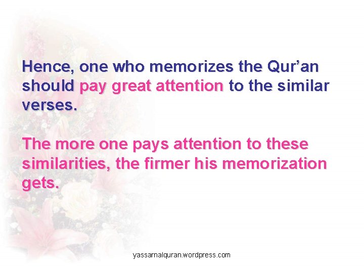 Hence, one who memorizes the Qur’an should pay great attention to the similar verses.