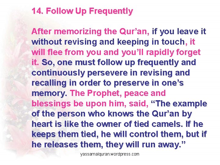 14. Follow Up Frequently After memorizing the Qur’an, if you leave it without revising