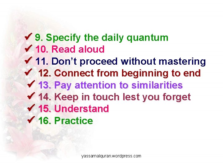  9. Specify the daily quantum 10. Read aloud 11. Don’t proceed without mastering