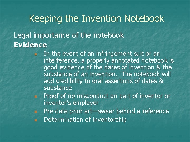 Keeping the Invention Notebook Legal importance of the notebook Evidence n n In the