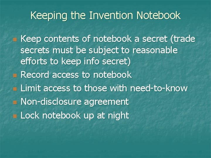 Keeping the Invention Notebook n n n Keep contents of notebook a secret (trade