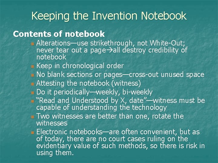 Keeping the Invention Notebook Contents of notebook n Alterations—use strikethrough, not White-Out; never tear