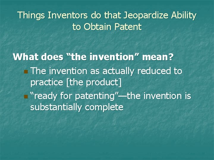Things Inventors do that Jeopardize Ability to Obtain Patent What does “the invention” mean?