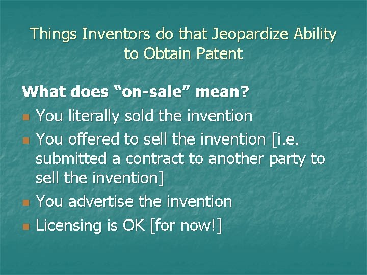 Things Inventors do that Jeopardize Ability to Obtain Patent What does “on-sale” mean? n