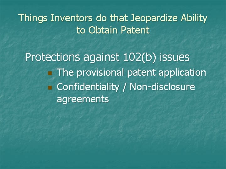 Things Inventors do that Jeopardize Ability to Obtain Patent Protections against 102(b) issues n