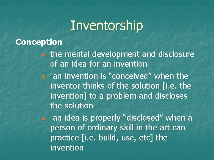 Inventorship Conception n the mental development and disclosure of an idea for an invention