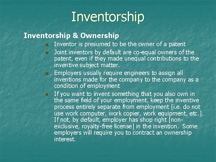 Inventorship & Ownership n n Inventor is presumed to be the owner of a