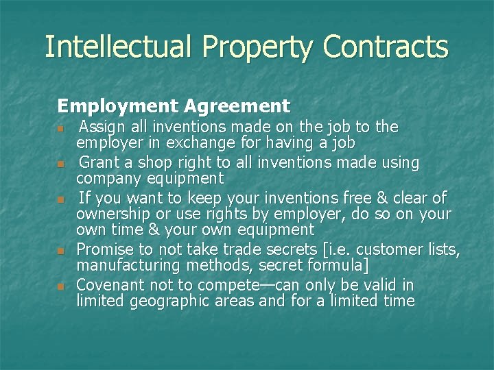 Intellectual Property Contracts Employment Agreement n n n Assign all inventions made on the