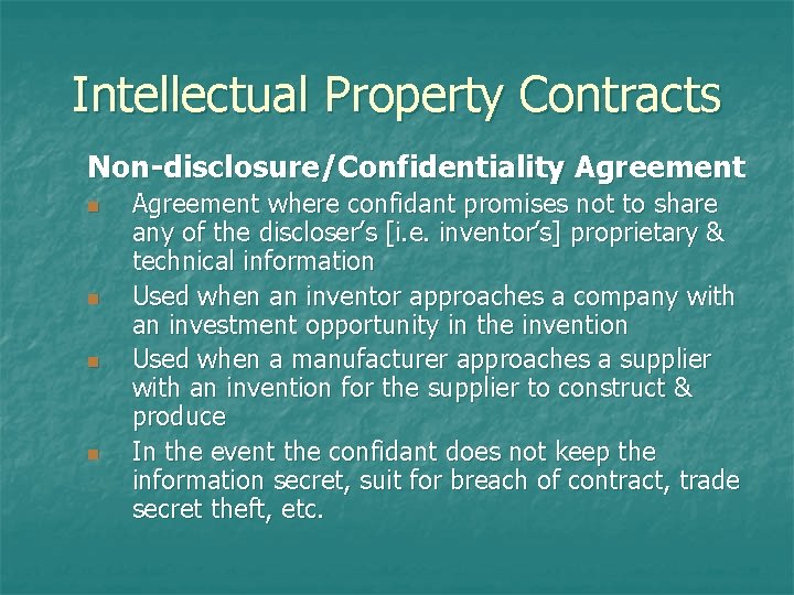 Intellectual Property Contracts Non-disclosure/Confidentiality Agreement n n Agreement where confidant promises not to share