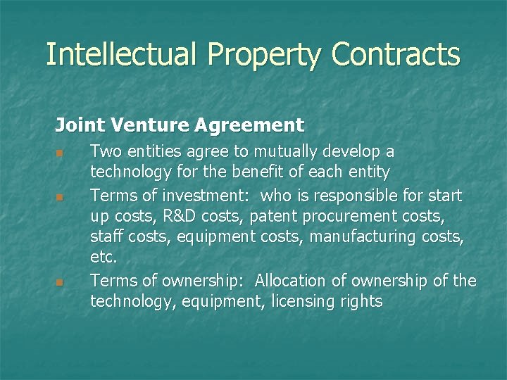 Intellectual Property Contracts Joint Venture Agreement n n n Two entities agree to mutually