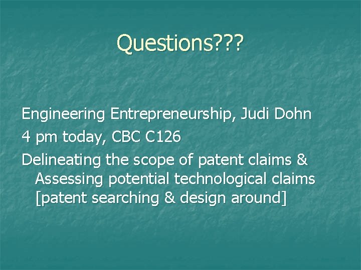 Questions? ? ? Engineering Entrepreneurship, Judi Dohn 4 pm today, CBC C 126 Delineating