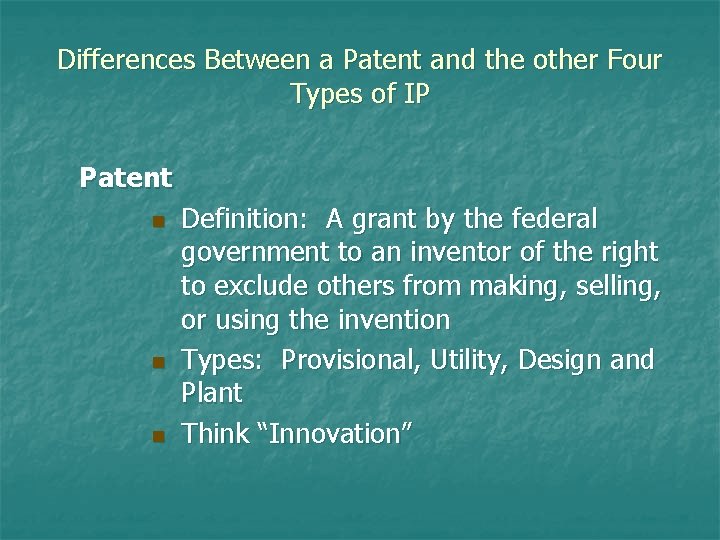 Differences Between a Patent and the other Four Types of IP Patent n n