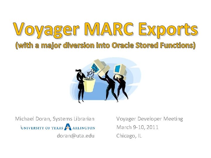 Voyager MARC Exports (with a major diversion into Oracle Stored Functions) Michael Doran, Systems