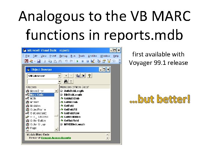 Analogous to the VB MARC functions in reports. mdb first available with Voyager 99.