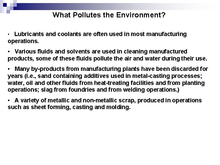 What Pollutes the Environment? • Lubricants and coolants are often used in most manufacturing What Pollutes the Environment? • Lubricants and coolants are often used in most manufacturing