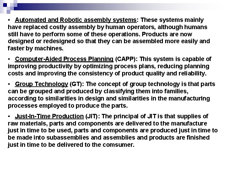 • Automated and Robotic assembly systems: These systems mainly have replaced costly assembly • Automated and Robotic assembly systems: These systems mainly have replaced costly assembly