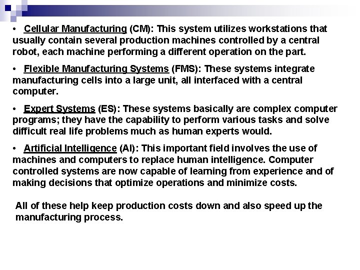 • Cellular Manufacturing (CM): This system utilizes workstations that usually contain several production • Cellular Manufacturing (CM): This system utilizes workstations that usually contain several production