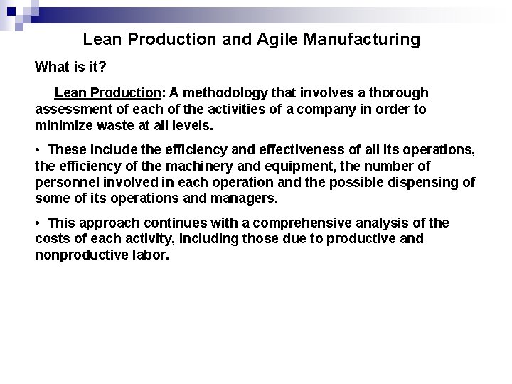 Lean Production and Agile Manufacturing What is it? Lean Production: A methodology that involves Lean Production and Agile Manufacturing What is it? Lean Production: A methodology that involves