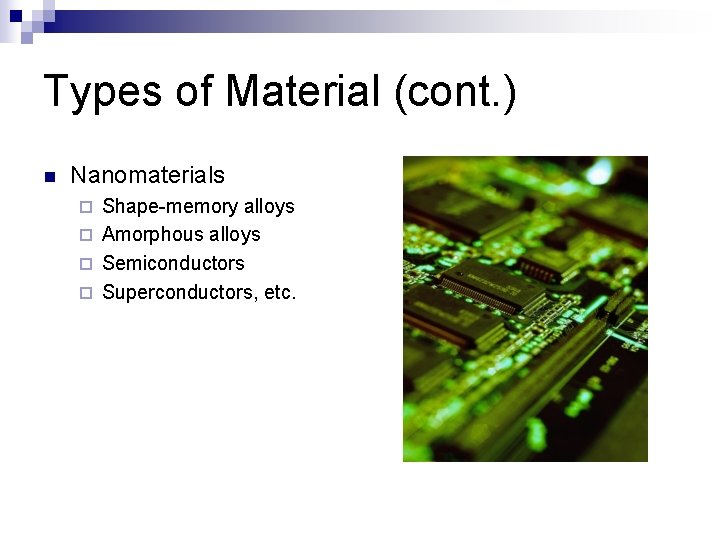 Types of Material (cont. ) n Nanomaterials Shape-memory alloys ¨ Amorphous alloys ¨ Semiconductors Types of Material (cont. ) n Nanomaterials Shape-memory alloys ¨ Amorphous alloys ¨ Semiconductors