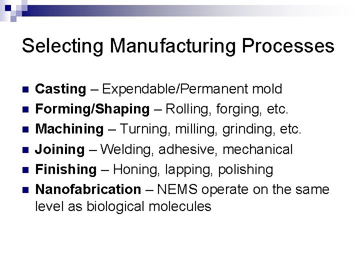 Selecting Manufacturing Processes n n n Casting – Expendable/Permanent mold Forming/Shaping – Rolling, forging, Selecting Manufacturing Processes n n n Casting – Expendable/Permanent mold Forming/Shaping – Rolling, forging,