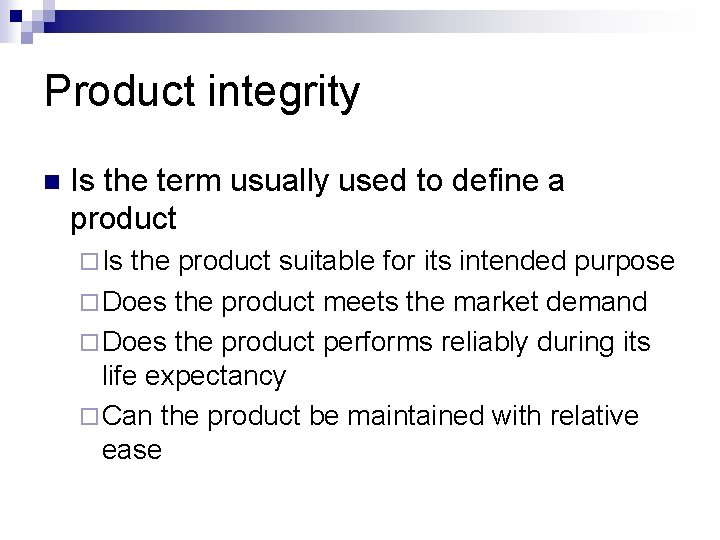Product integrity n Is the term usually used to define a product ¨ Is Product integrity n Is the term usually used to define a product ¨ Is