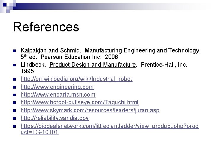 References n n n n n Kalpakjan and Schmid. Manufacturing Engineering and Technology. 5 References n n n n n Kalpakjan and Schmid. Manufacturing Engineering and Technology. 5
