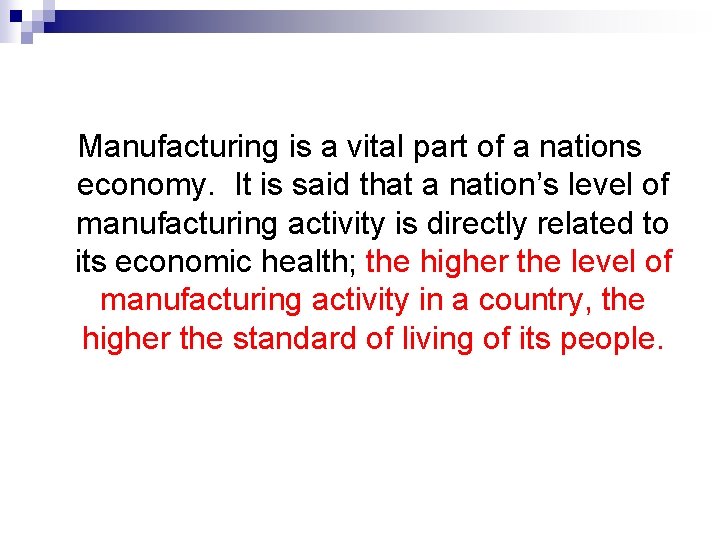 Manufacturing is a vital part of a nations economy. It is said that a Manufacturing is a vital part of a nations economy. It is said that a