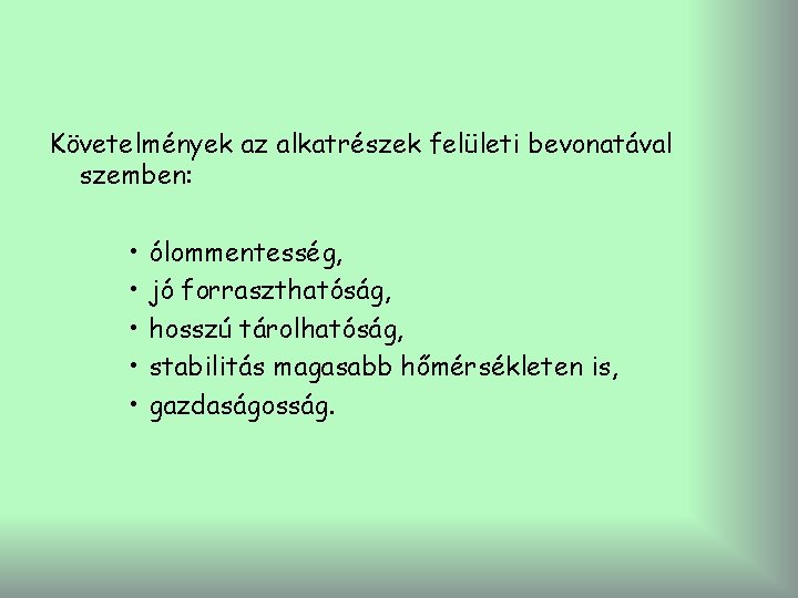 Követelmények az alkatrészek felületi bevonatával szemben: • • • ólommentesség, jó forraszthatóság, hosszú tárolhatóság,