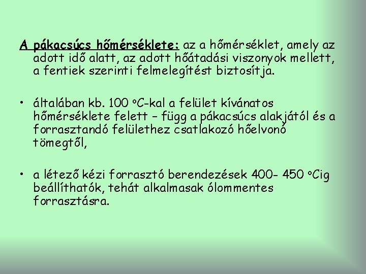 A pákacsúcs hőmérséklete: az a hőmérséklet, amely az adott idő alatt, az adott hőátadási