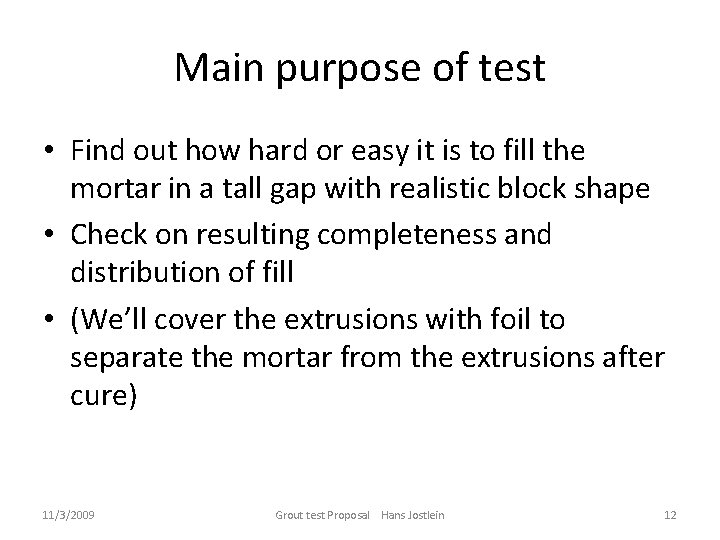 Main purpose of test • Find out how hard or easy it is to