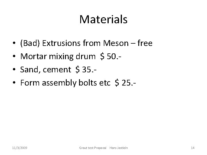 Materials • • (Bad) Extrusions from Meson – free Mortar mixing drum $ 50.