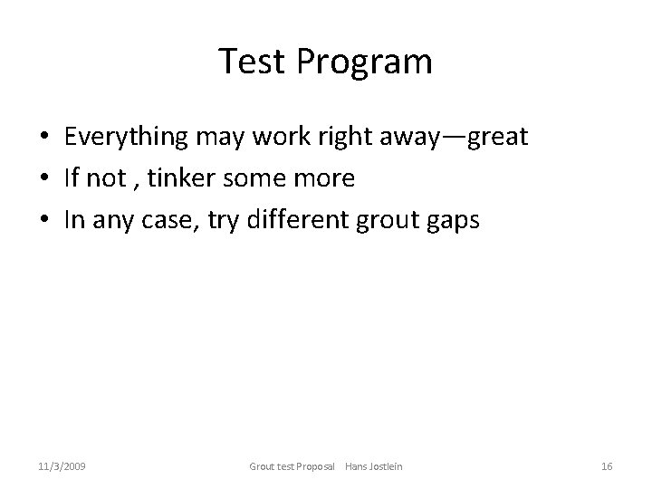 Test Program • Everything may work right away—great • If not , tinker some