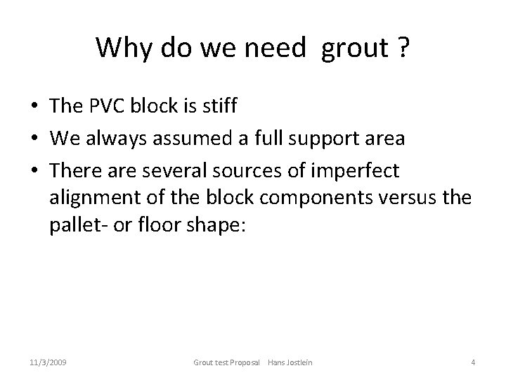 Why do we need grout ? • The PVC block is stiff • We