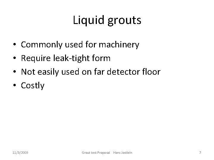 Liquid grouts • • Commonly used for machinery Require leak-tight form Not easily used