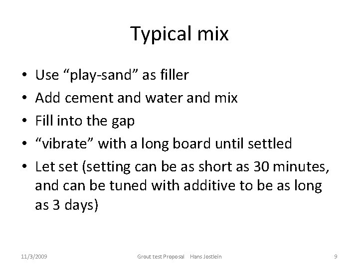 Typical mix • • • Use “play-sand” as filler Add cement and water and