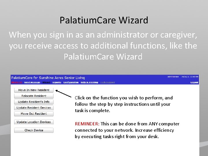 Palatium. Care Wizard When you sign in as an administrator or caregiver, you receive