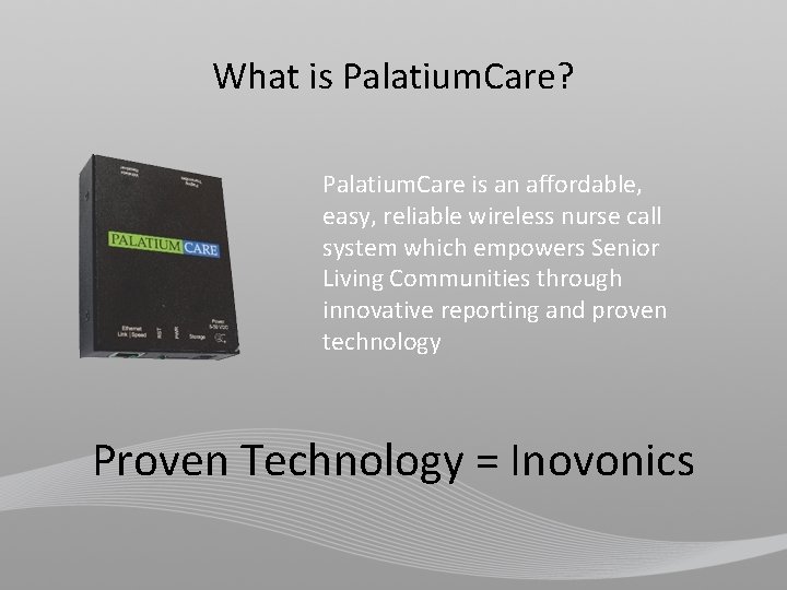 What is Palatium. Care? Palatium. Care is an affordable, easy, reliable wireless nurse call