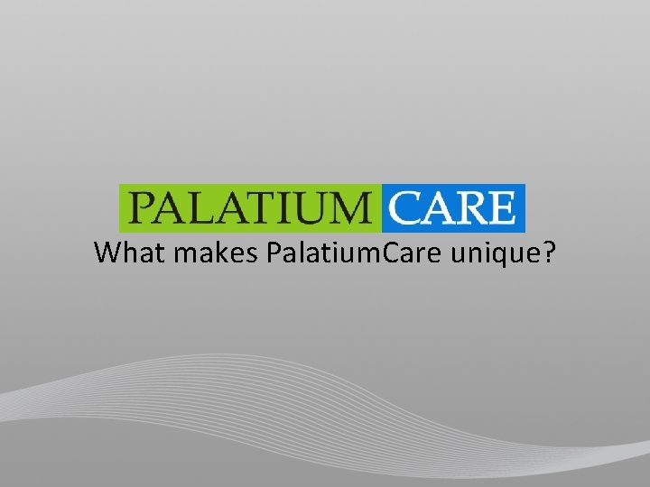 What makes Palatium. Care unique? 