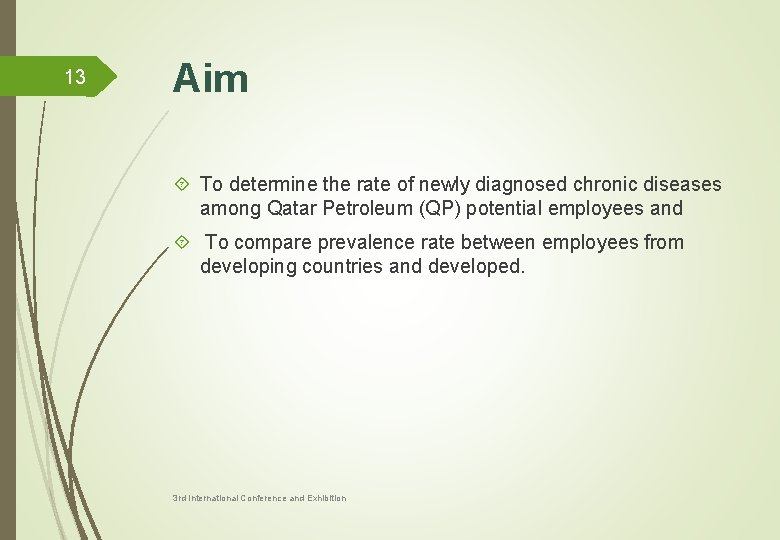 13 Aim To determine the rate of newly diagnosed chronic diseases among Qatar Petroleum