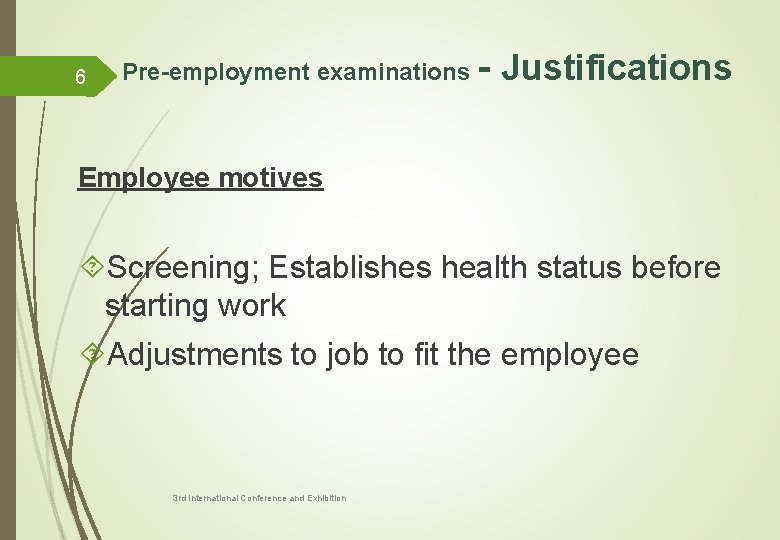 6 Pre-employment examinations - Justifications Employee motives Screening; Establishes health status before starting work