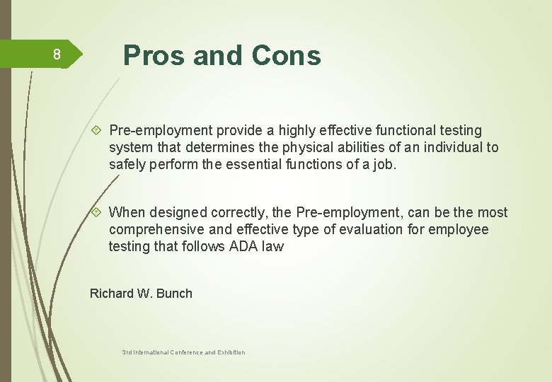 Pros and Cons 8 Pre-employment provide a highly effective functional testing system that determines
